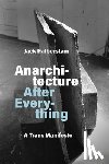 Halberstam, Jack - Anarchitecture After Everything