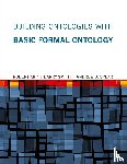 Arp, Robert, Smith, Barry (University of Buffalo), Spear, Andrew D. (Grand Valley State University) - Building Ontologies with Basic Formal Ontology