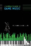 Phillips, Winifred (Video game composer) - A Composer's Guide to Game Music