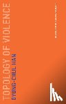 Han, Byung-Chul (Professor - Topology of Violence