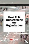 Review, MIT Sloan Management (Paul Michelman) - How AI Is Transforming the Organization