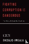 Okonjo-Iweala, Ngozi - Fighting Corruption Is Dangerous