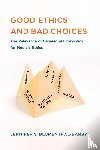 Blumenthal-Barby, Jennifer S. - Good Ethics and Bad Choices