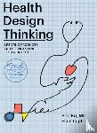 Ku, Bon, Lupton, Ellen - Health Design Thinking, second edition