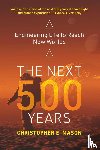 Mason, Christopher E. - The Next 500 Years