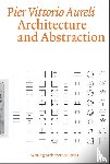 Aureli, Pier Vittorio - Architecture and Abstraction