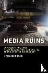 Jack, Margaret - Media Ruins - Cambodian Postwar Media Reconstruction and the Geopolitics of Technology