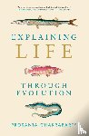 Chakrabarty, Prosanta - Explaining Life through Evolution