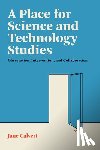 Calvert, Jane - A Place for Science and Technology Studies
