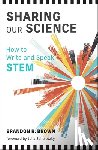 Brown, Brandon R., Schaletzky, Julia - Sharing Our Science