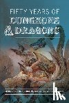 Sidhu, Premeet, Carter, Marcus - Fifty Years of Dungeons & Dragons
