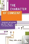 Jones, Meg Leta - The Character of Consent