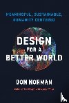 Norman, Donald A. - Design for a Better World