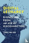 Hu, Tung-Hui - Digital Lethargy