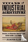Clapp, Jennifer - Titans of Industrial Agriculture