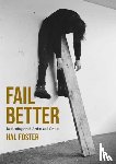 Foster, Hal - Fail Better