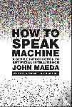 Maeda, John - How to Speak Machine, with a new preface by the author