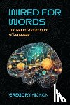 Hickok, Gregory - Wired for Words