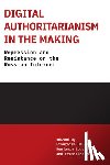 Dauce, Francoise, Loveluck, Benjamin - Digital Authoritarianism in the Making