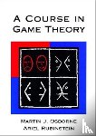 Osborne, Martin J. (University of Toronto), Rubinstein, Ariel (Tel Aviv University) - A Course in Game Theory
