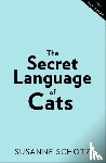 Schotz, Susanne, Kuras, Peter - The Secret Language Of Cats