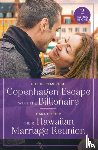 Pembroke, Sophie, Colter, Cara - Copenhagen Escape With The Billionaire / Their Hawaiian Marriage Reunion