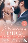 Hayward, Jennifer, Pammi, Tara, Stephens, Susan - Princess Brides: Enemies To Lovers