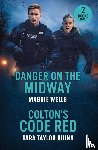 Wells, Maggie, Quinn, Tara Taylor - Danger On The Midway / Colton's Code Red