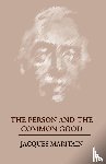 Maritain, Jacques - The Person and the Common Good