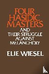 Wiesel, Elie - Four Hasidic Masters and their Struggle against Melancholy