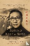Wu, John C.H. - Beyond East and West