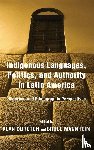  - Indigenous Languages, Politics, and Authority in Latin America