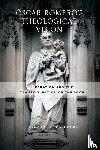 Colon-Emeric, Edgardo - Oscar Romero’s Theological Vision
