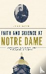 Slattery, John P. - Faith and Science at Notre Dame