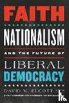 Elcott, David M., Anderson, C. Colt, Cremer, Tobias, Haarmann, Volker - Faith, Nationalism, and the Future of Liberal Democracy