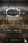 Schindler, D. C. - Retrieving Freedom
