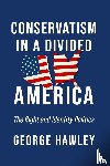 Hawley, George - Conservatism in a Divided America