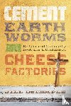 DeTemple, Jill - Cement, Earthworms, and Cheese Factories