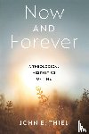 Thiel, John E. - Now and Forever