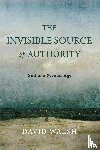 Walsh, David - The Invisible Source of Authority