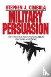 Cimbala, Stephen (Penn State University - Military Persuasion