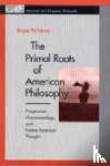 Wilshire, Bruce (Rutgers) - The Primal Roots of American Philosophy