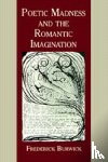 Burwick, Frederick - Poetic Madness and the Romantic Imagination
