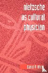 Ahern, Daniel R. - Nietzsche as Cultural Physician