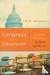 Anderson, Lee W. (independent scholar) - Congress and the Classroom