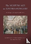 Rampley, Matthew, Prokopovych, Markian (Durham University), Veszpremi, Nora - The Museum Age in Austria-Hungary