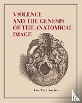 San Juan, Rose Marie (University College London) - Violence and the Genesis of the Anatomical Image