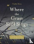 Swan, Heather (University of Wisconsin-Madison) - Where the Grass Still Sings