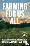 Bell, Michael Mayerfeld (Associate Professor of Rural Sociology) - Farming for Us All