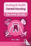 Miller, Mary - Nursing & Health Survival Guide: Dental Nursing